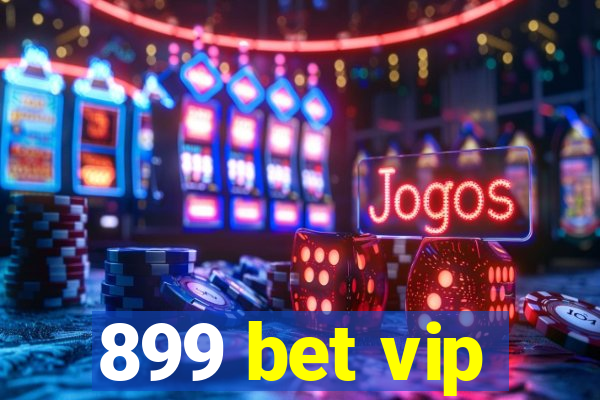 899 bet vip